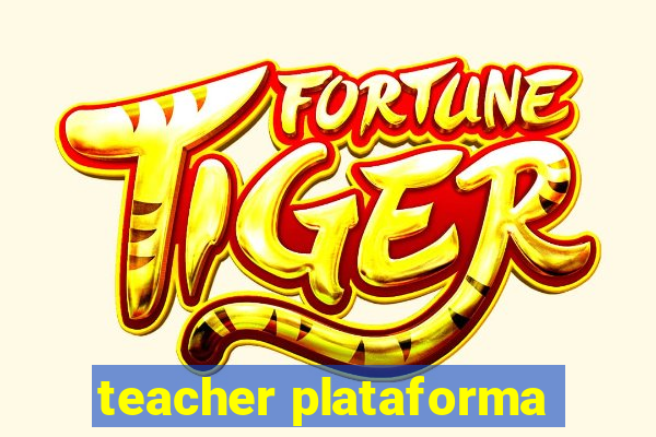 teacher plataforma